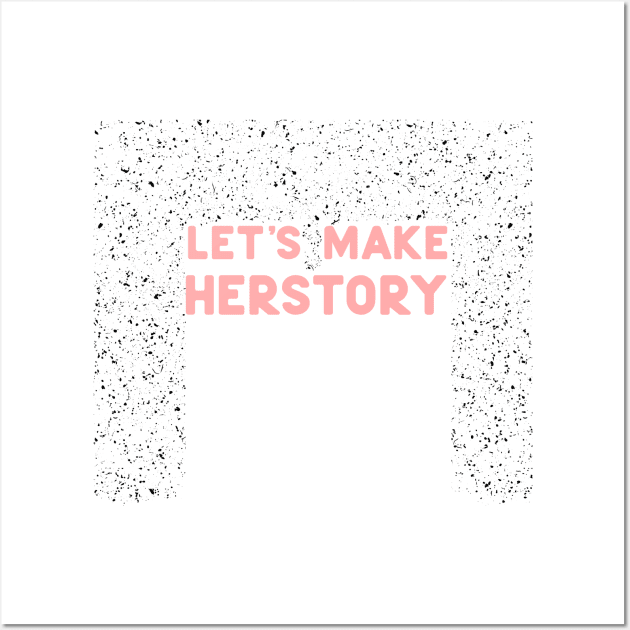 Let's make herstory Wall Art by ninoladesign